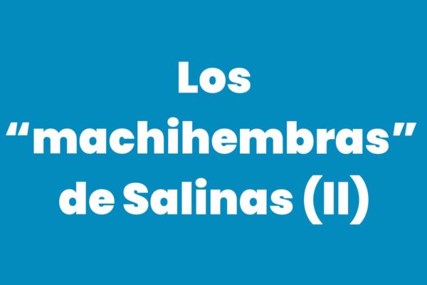 Los “machihembras” de Salinas