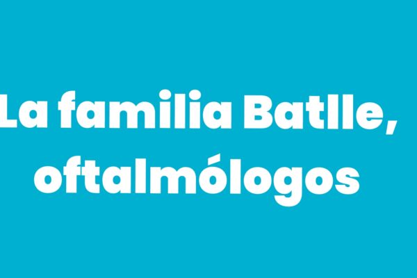 La familia Batlle, oftalmólogos