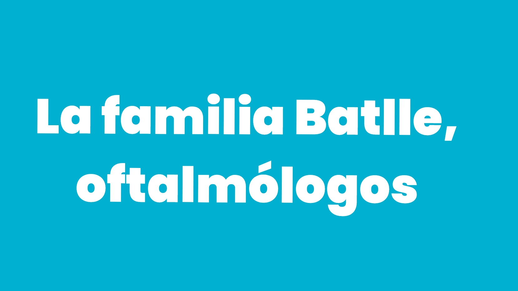 La familia Batlle, oftalmólogos